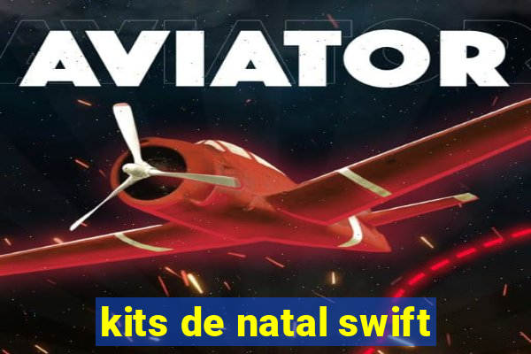 kits de natal swift